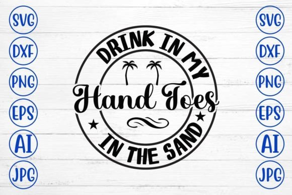 Download Drink in My Hand Toes in the Sand SVG Cu - Svg Collection