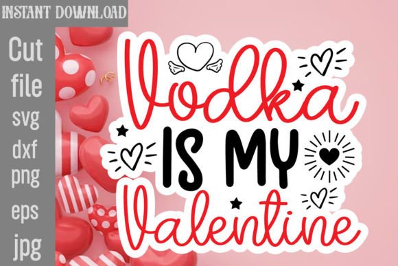 Download Vodka is My Valentine SVG Cut File - Svg Collection