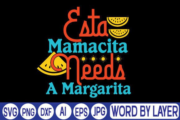 Download Esta Mamacita Needs a Margarita Svg Desi - Svg Collection