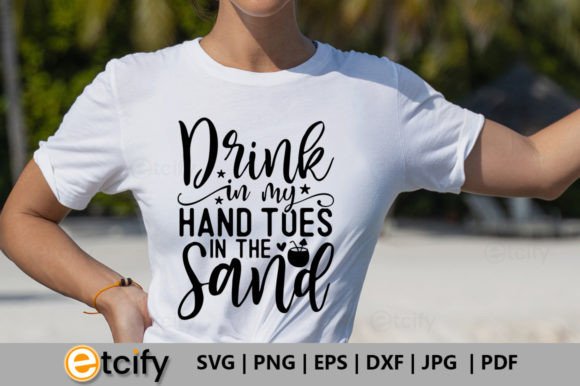 Download Drink in My Hand Toes in the Sand SVG - Svg Collection