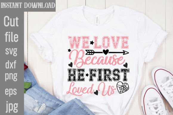 Download We Love Because He First Loved Us SVG - Svg Collection