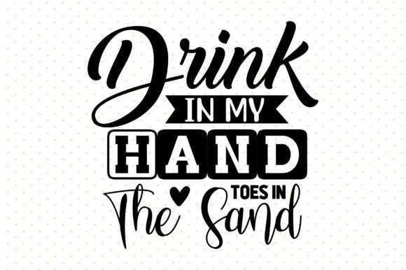 Download Drink in My Hand Toes in the Sand Svg - Svg Collection