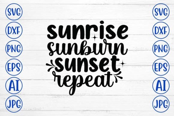 Download Sunrise Sunburn Sunset Repeat SVG - Svg Collection