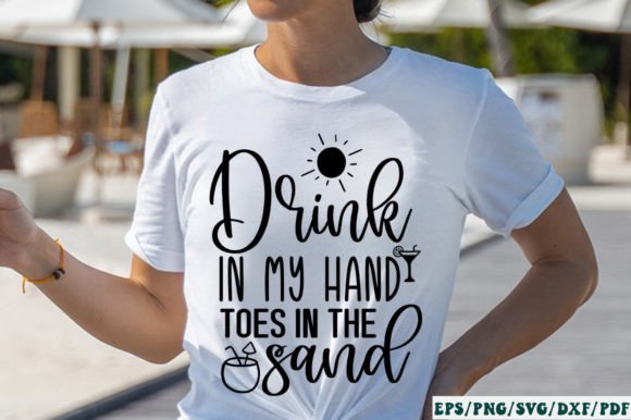 Download Drink in My Hand Toes in the Sand Svg - Svg Collection
