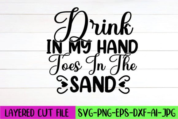 Download Drink in My Hand Toes in the Sand SVG - Svg Collection