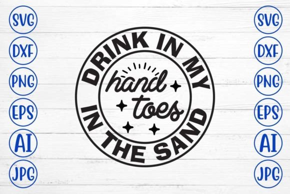 Download Drink in My Hand Toes in the Sand SVG - Svg Collection