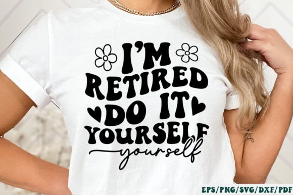 Download I'm Retired Do It Yourself Retro SVG - Svg Collection