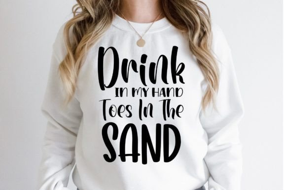 Download Drink in My Hand Toes in the Sand Svg - Svg Collection