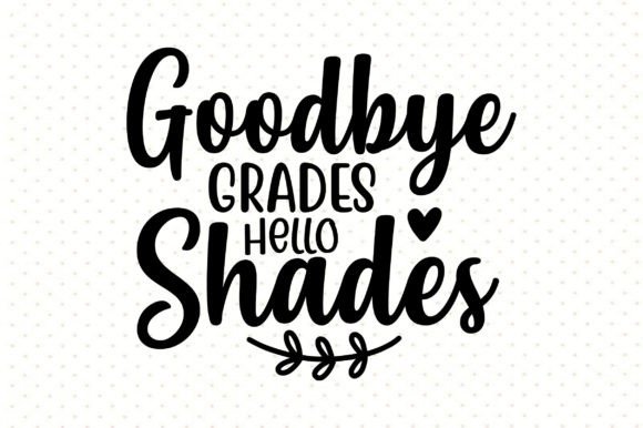 Download Goodbye Grades Hello Shades Svg - Svg Collection