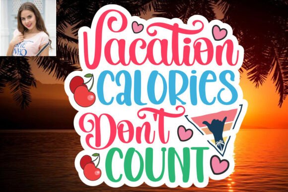Download Vacation Calories Don't Count SVG Sticke - Svg Collection
