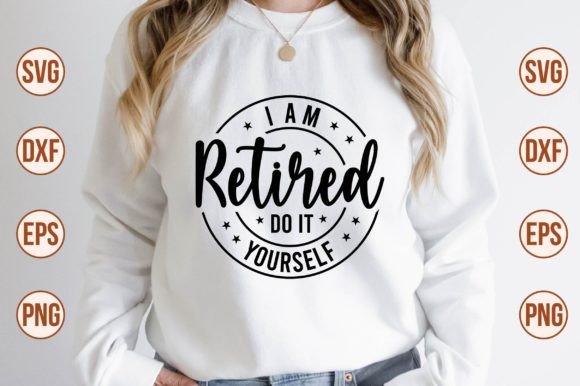 Download I Am Retired Do It Yourself SVG - Svg Collection