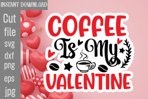 Download Coffee is My Valentine SVG Cut File - Svg Collection